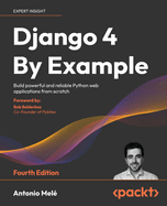 Django 4 By Example Fourth Edition Build Powerful And Reliable Python Web A