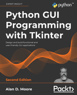 Python Gui Programming With Tkinter Design And Build Functional And User Fr