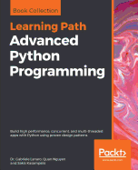Advanced Python Programming Build High Performance Concurrent And Multi Thr