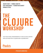 Clojure Workshop Use Functional Programming To Build Data Centric Applicati