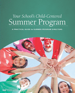 Your Schools Child Centered Summer Program A Practical Guide For Summer Pro