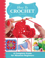 How To Crochet A Complete Guide For Absolute Beginners