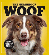 Meaning Of Woof What Your Dog Really Thinks