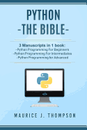 Python The Bible 3 Manuscripts In 1 Book Python Programming For Beginners P