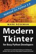 Modern Tkinter For Busy Python Developers Quickly Learn To Create Great Loo