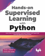 Hands On Supervised Learning With Python Learn How To Solve Machine Learnin