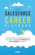 Salesforce Career Playbook A Practical Guide For Starting And Advancing You
